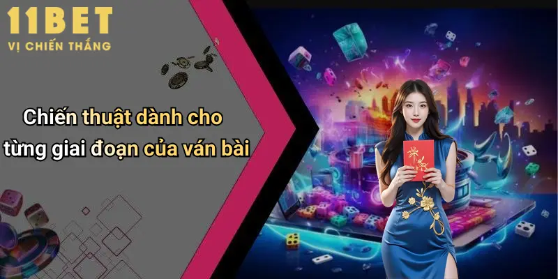Cách Đánh Tiến Lên Miền Bắc: Bí Kíp Thắng Đậm Tại 11bet 5 Chiến thuật dành cho từng giai đoạn của ván bài